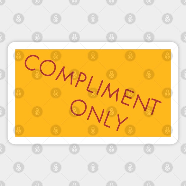 Compliment Only Magnet by N3RDYCATS